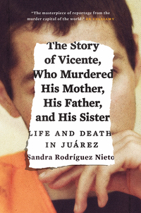 Cover image: The Story of Vicente, Who Murdered His Mother, His Father, and His Sister 9781784781040