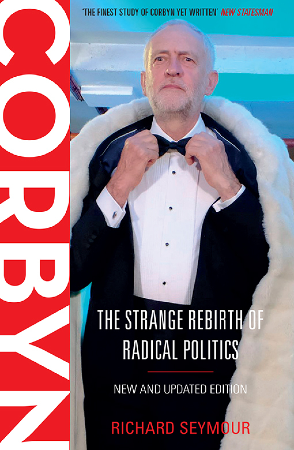 Corbyn The Strange Rebirth of Radical Politics