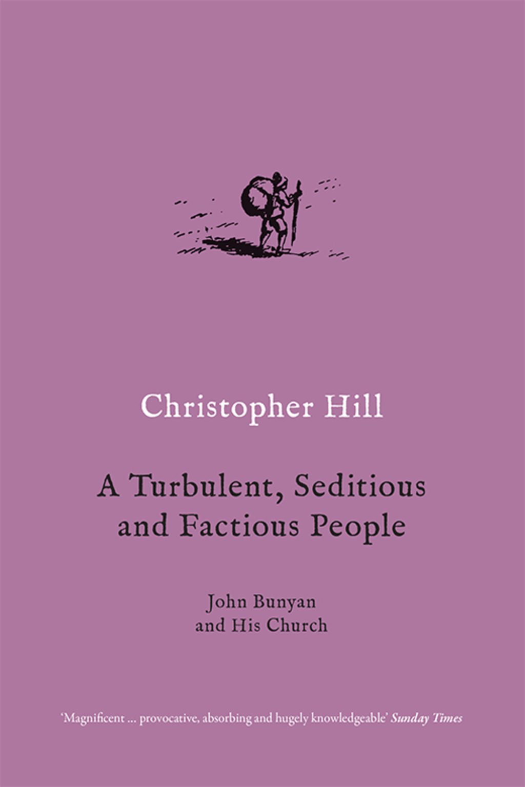 A Turbulent, Seditious and Factious People John Bunyan and His Church