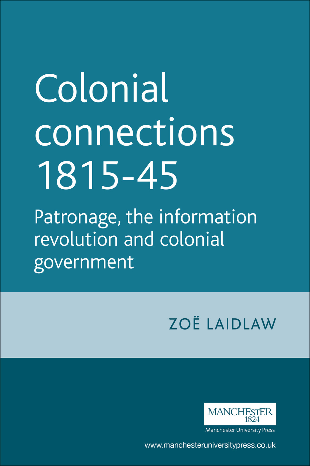 Colonial connections, 1815–45 Patronage, the information revolution and colonial government