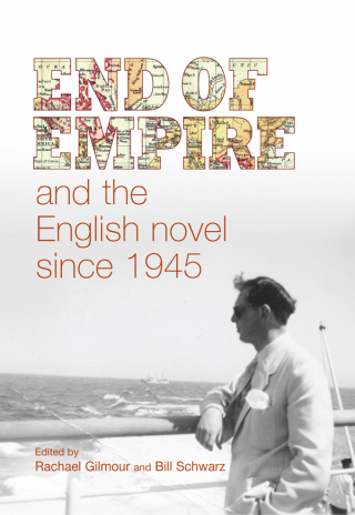 Cover image: End of empire and the English novel since 1945 9780719085789