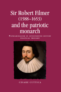 Cover image: Sir Robert Filmer (1588–1653) and the patriotic monarch 9780719083747