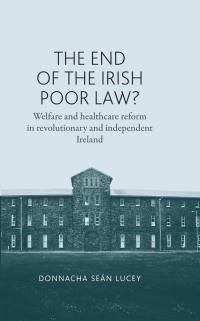 صورة الغلاف: The end of the Irish Poor Law? 9780719087578