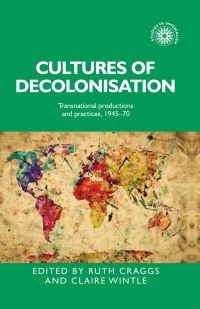 Titelbild: Cultures of decolonisation 1st edition 9780719096525