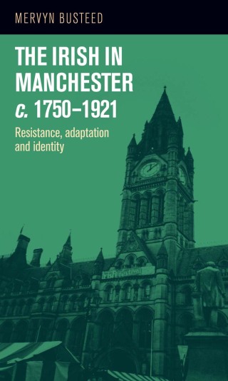 Cover image: The Irish in Manchester <i>c</i>.1750–1921 9780719087196