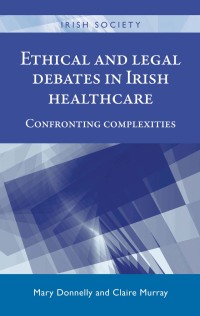 Imagen de portada: Ethical and legal debates in Irish healthcare 1st edition 9780719099465