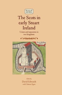 Cover image: The Scots in early Stuart Ireland 1st edition 9781526139337