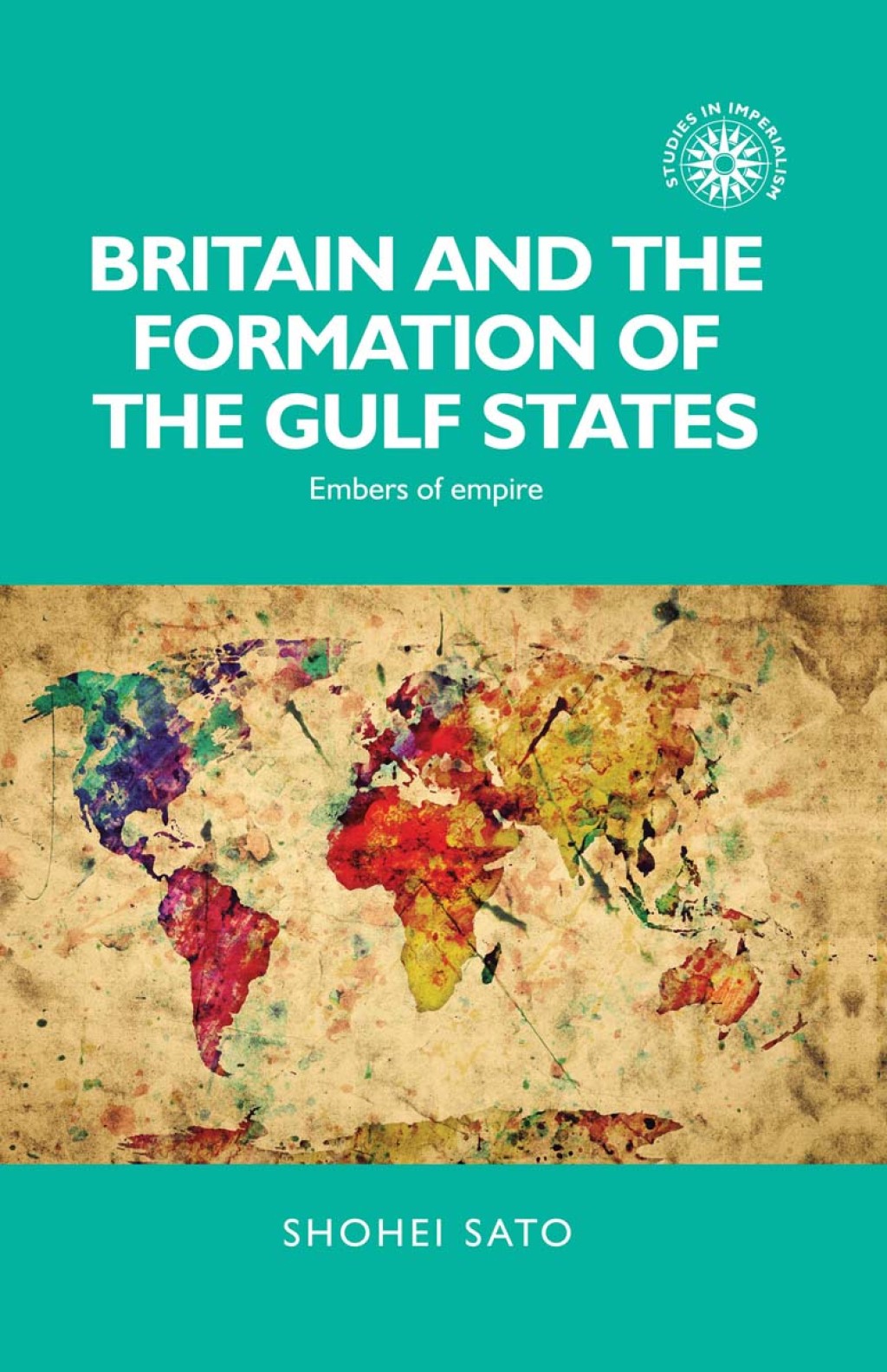 Britain and the formation of the Gulf States Embers of empire