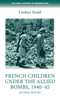 Cover image: French children under the Allied bombs, 1940–45 9780719097041