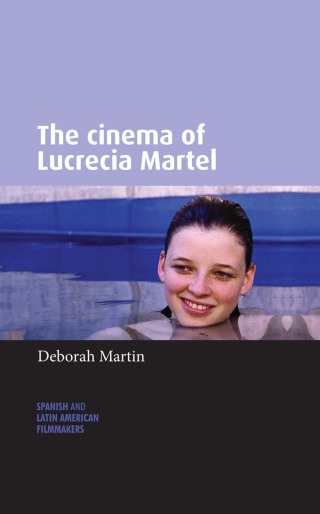 Cover image: The cinema of Lucrecia Martel 9780719090349