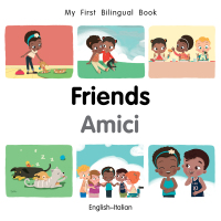 صورة الغلاف: My First Bilingual Book–Friends (English–Italian) 9781785088636