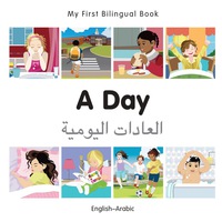 Cover image: My First Bilingual Book–A Day (English–Arabic) 1st edition 9781785080357