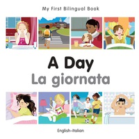 صورة الغلاف: My First Bilingual Book–A Day (English–Italian) 1st edition 9781785080418