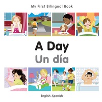 Imagen de portada: My First Bilingual Book–A Day (English–Spanish) 1st edition 9781785080487