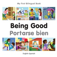 صورة الغلاف: My First Bilingual Book–Being Good (English–Spanish) 1st edition 9781785080654