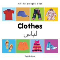 صورة الغلاف: My First Bilingual Book–Clothes (English–Farsi) 1st edition 9781840598612