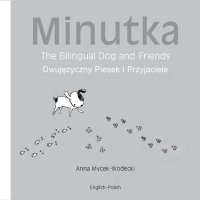 Cover image: Minutka: The Bilingual Dog and Friends (Polish-English) 9781840595239