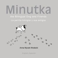 Cover image: Minutka: The Bilingual Dog and Friends (Spanish-English) 9781840595277