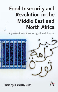 Imagen de portada: Food Insecurity and Revolution in the Middle East and North Africa 1st edition 9781785270901