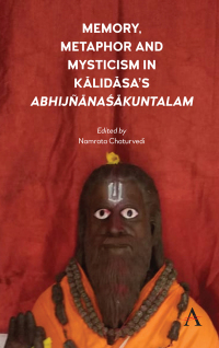 Cover image: Memory, Metaphor and Mysticism in Kalidasas AbhijñnaŚkuntalam 1st edition 9781785273209