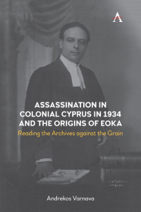 Cover image: Assassination in Colonial Cyprus in 1934 and the Origins of EOKA 1st edition 9781785275524