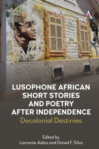 Immagine di copertina: Lusophone African Short Stories and Poetry after Independence 1st edition 9781785276194