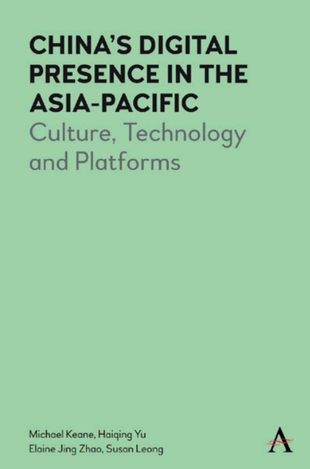 China’s Digital Presence in the Asia-Pacific Culture, Technology and Platforms 1st Edition