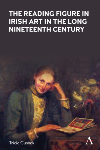 Cover image: The Reading Figure in Irish Art in the Long Nineteenth Century 9781785276446