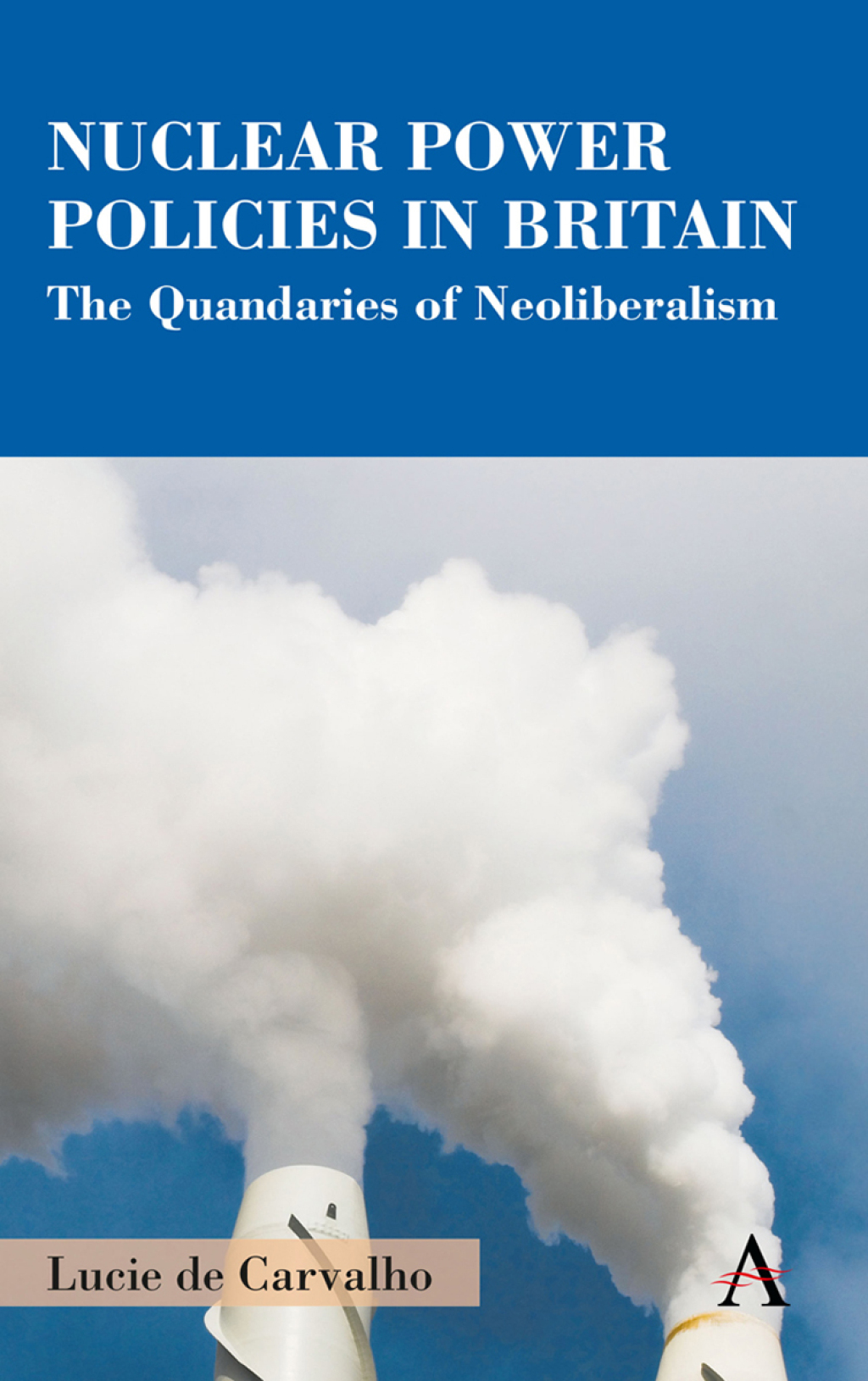 Nuclear Power Policies in Britain The Quandaries of Neoliberalism