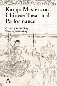 Omslagafbeelding: Kunqu Masters on Chinese Theatrical Performance 9781785278075