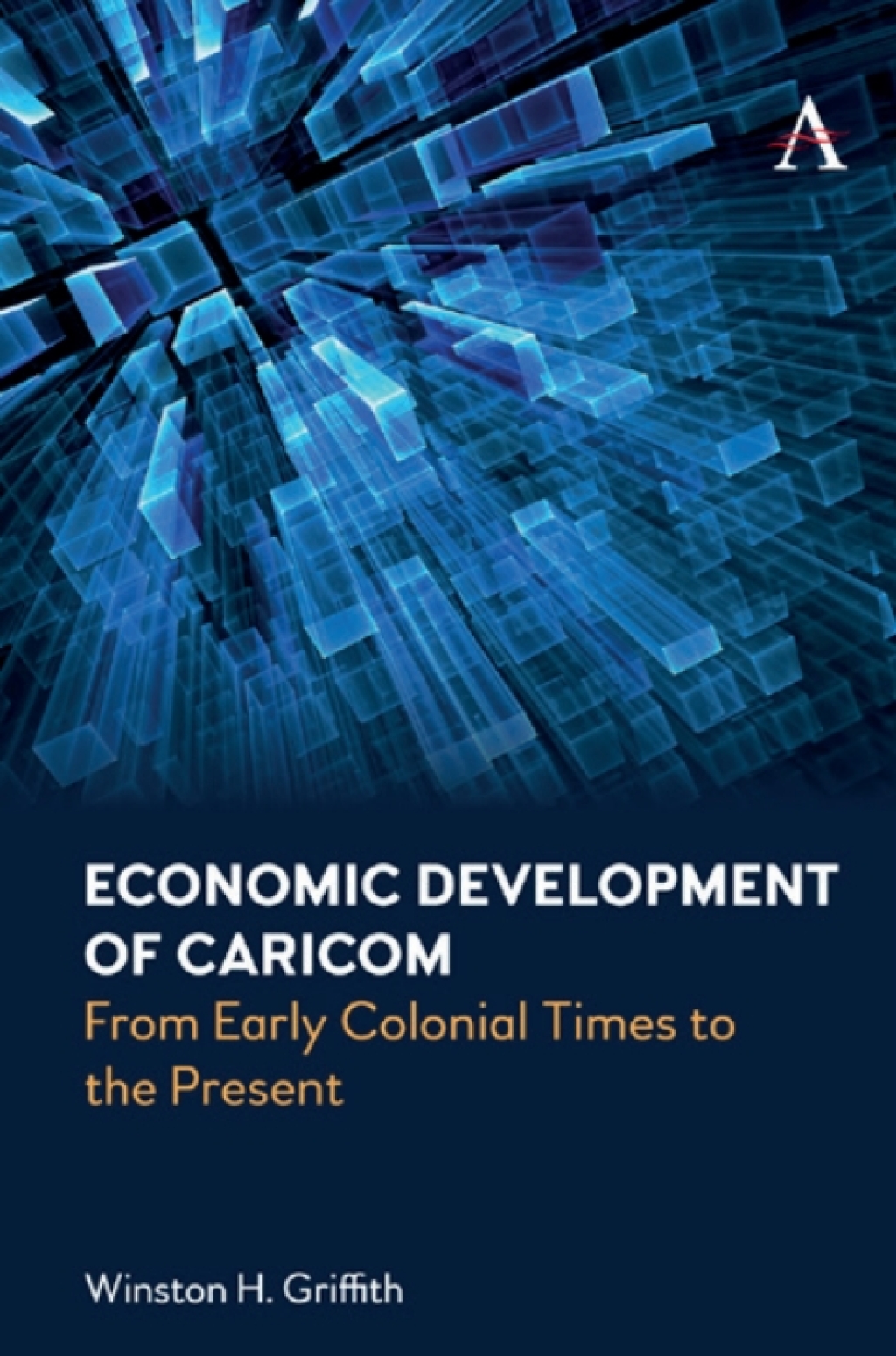 Economic Development of Caricom From Early Colonial Times to the Present 1st Edition