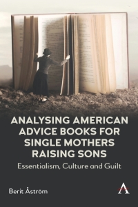 صورة الغلاف: Analysing American Advice Books for Single Mothers Raising Sons 9781785278884