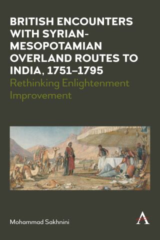 Titelbild: British Encounters with Syrian-Mesopotamian Overland Routes to India, 1751-1795 9781785279362