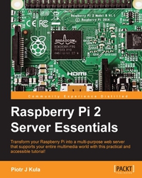 表紙画像: Raspberry Pi 2 Server Essentials 1st edition 9781783985692