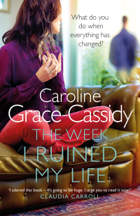 Cover image: The Week I Ruined My Life 9781785300394