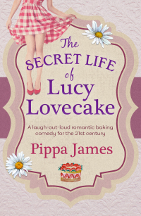 Omslagafbeelding: The Secret Life of Lucy Lovecake 9781785300912