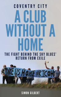 Cover image: Coventry City FC: A Club Without a Home 9781785312106