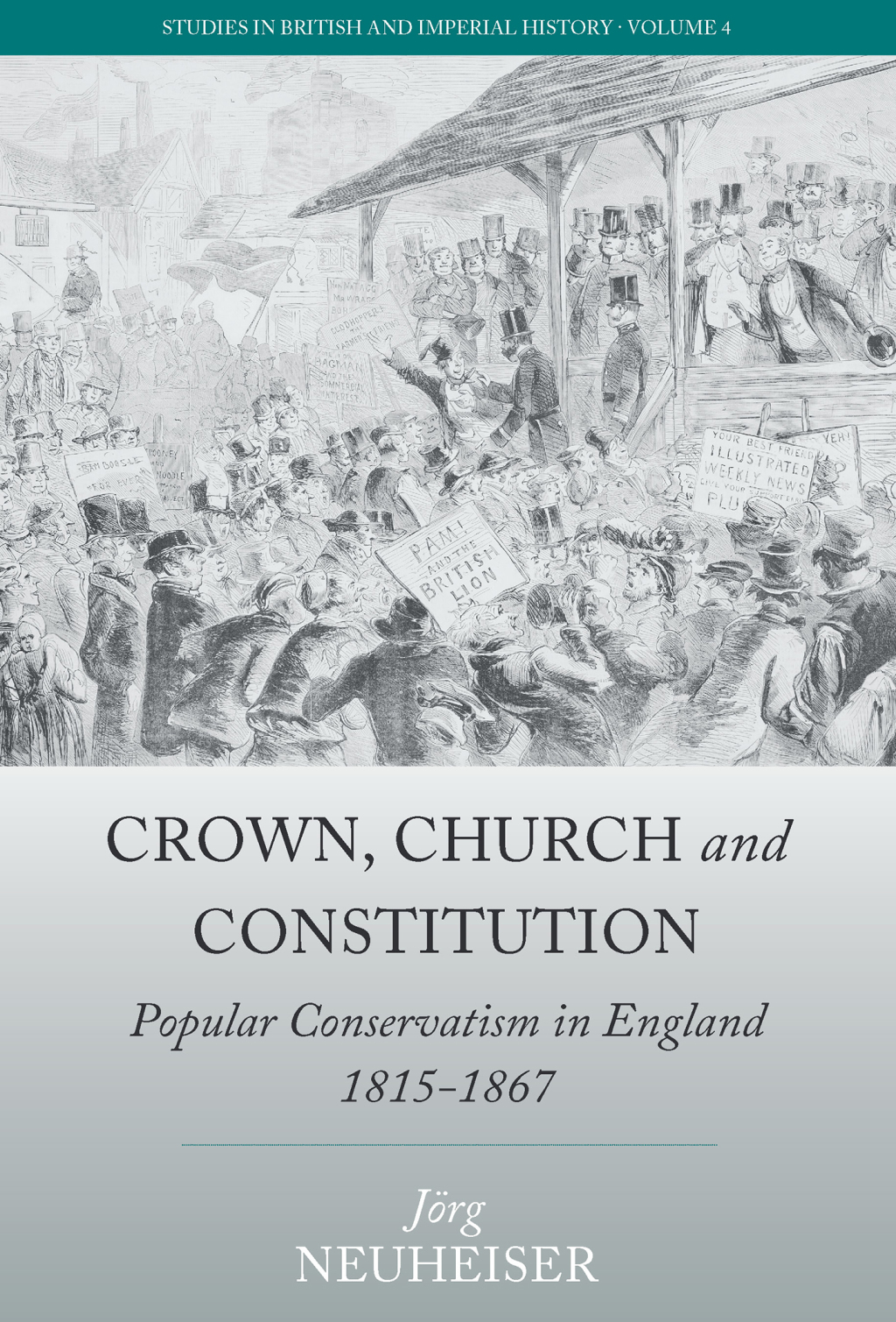 Crown, Church and Constitution Popular Conservatism in England, 1815-1867 1st Edition
