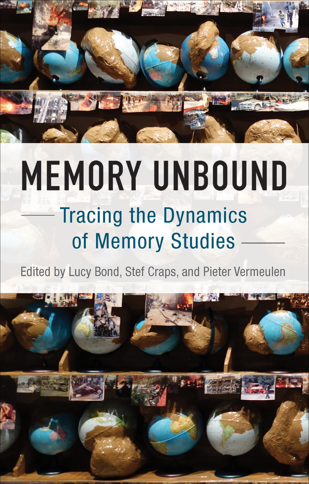 Memory Unbound Tracing the Dynamics of Memory Studies 1st Edition