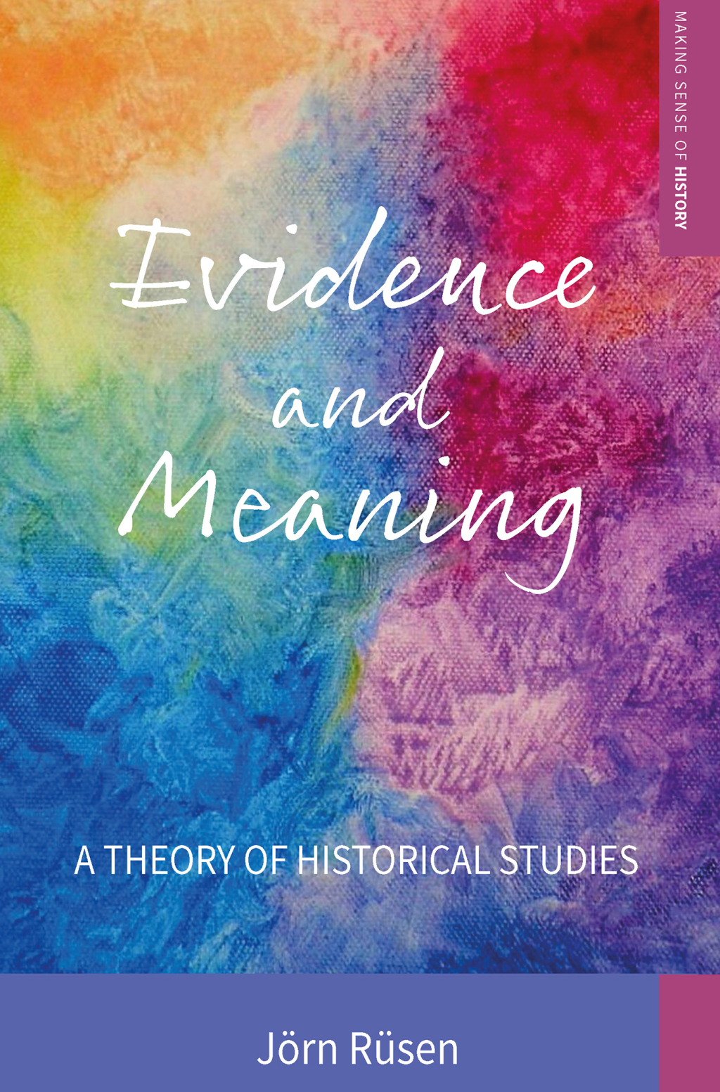 Evidence and Meaning A Theory of Historical Studies 1st Edition