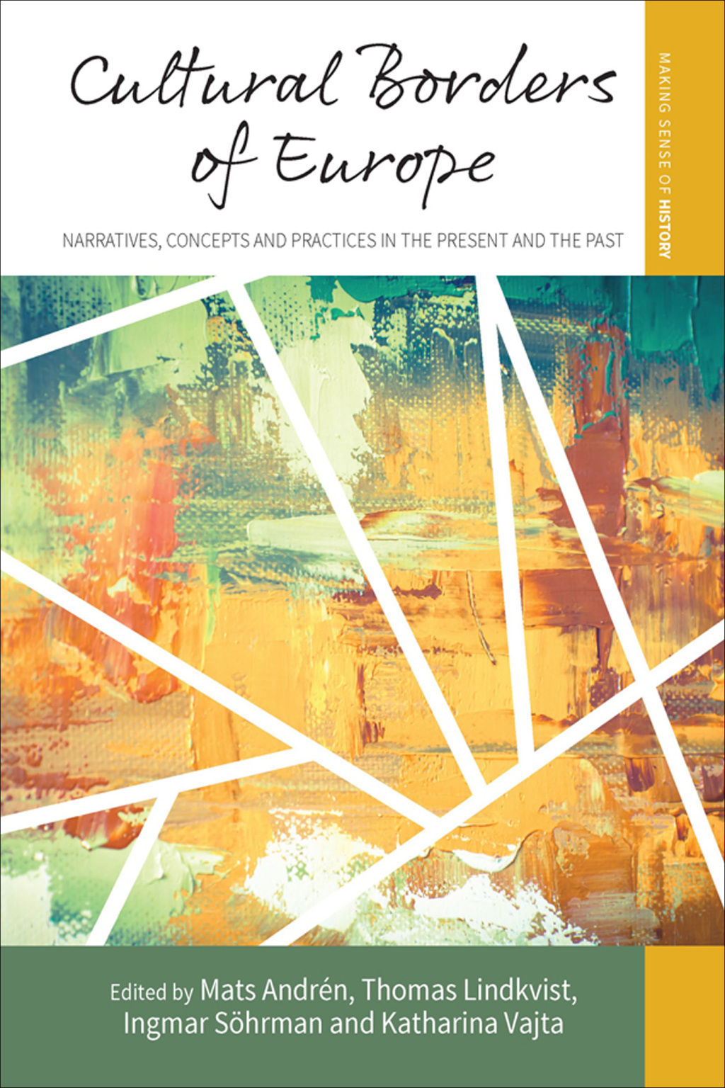 Cultural Borders of Europe Narratives, Concepts and Practices in the Present and the Past 1st Edition