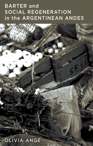 Imagen de portada: Barter and Social Regeneration in the Argentinean Andes 1st edition 9781785336829