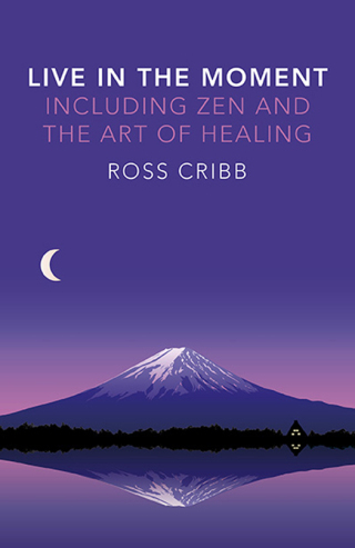 Imagen de portada: Live in the Moment, Including Zen and the Art of Healing 9781785350078
