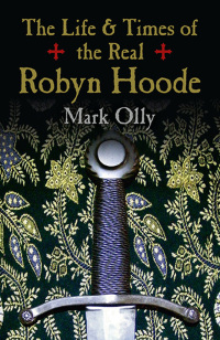 Imagen de portada: The Life & Times of the Real Robyn Hoode 9781785350597