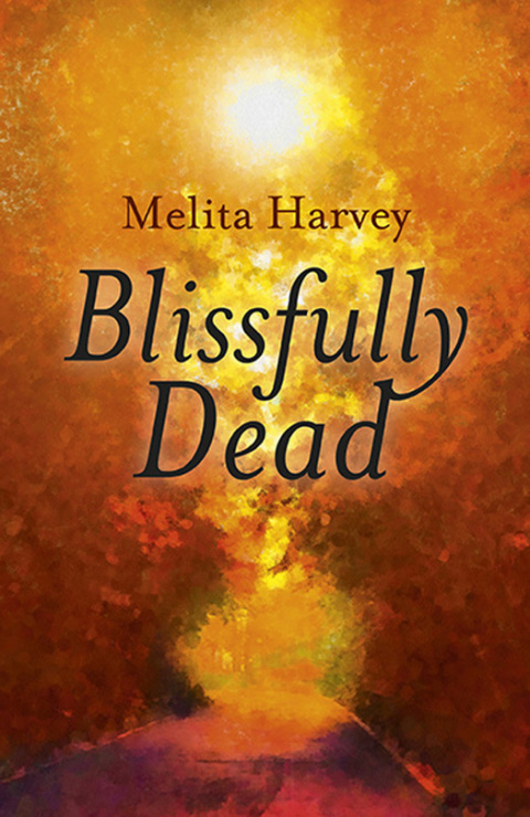 Blissfully Dead: Life Lessons From The Other Side - FULL INSTANT DOWNLOAD | PDF DOCX EPUB