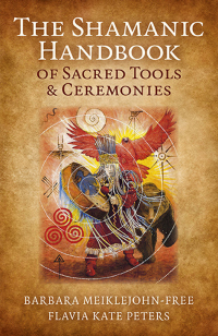 Cover image: The Shamanic Handbook of Sacred Tools and Ceremonies 9781785350801