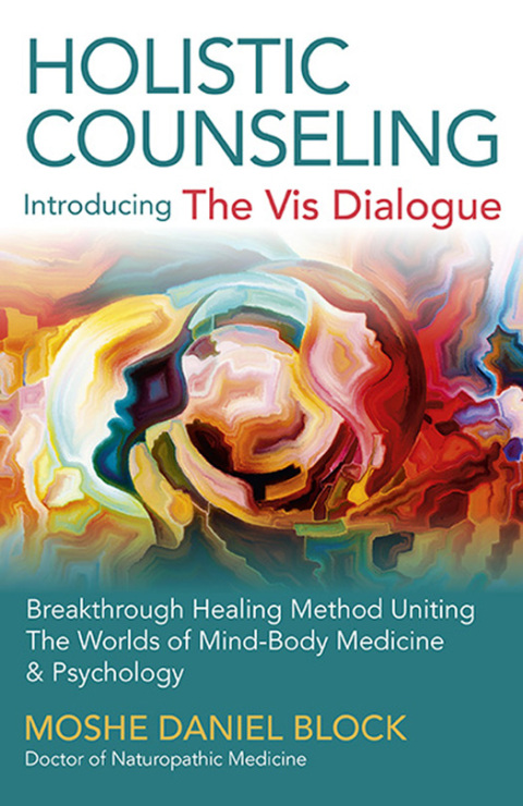 Holistic Counseling - Introducing "The Vis Dialogue": Breakthrough Healing Method Uniting The Worlds Of Mind-Body Medicine & Psychology - FULL INSTANT DOWNLOAD | PDF DOCX EPUB