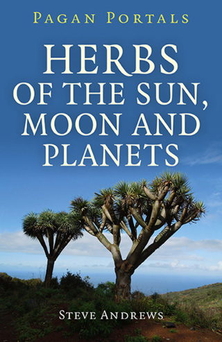 Cover image: Pagan Portals - Herbs of the Sun, Moon and Planets 9781785353024