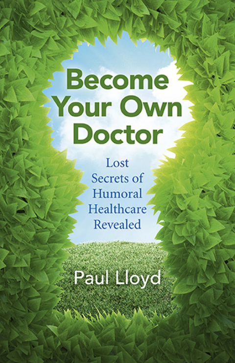 Become Your Own Doctor: Lost Secrets of Humoral Healthcare Revealed - FULL INSTANT DOWNLOAD | PDF DOCX EPUB