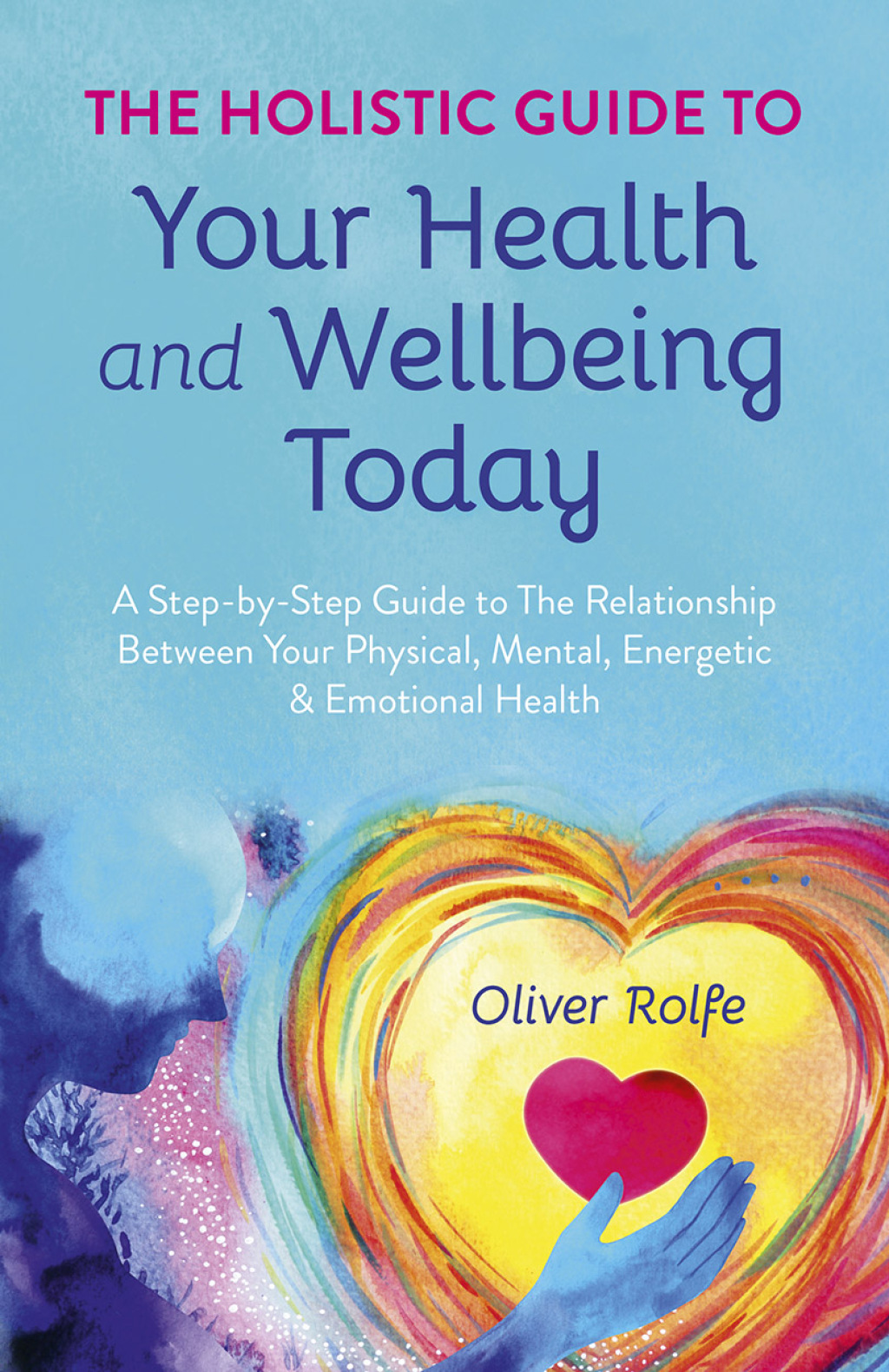 The Holistic Guide To Your Health & Wellbeing Today (eBook)